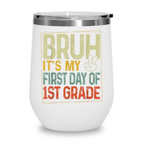 Bruh Its My First Day Of 1st Grade Back To School Boys Kids Wine Tumbler - Savourry
