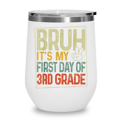 Bruh Its My First Day Of 3rd Grade Back To School Boys Kids Wine Tumbler - Savourry