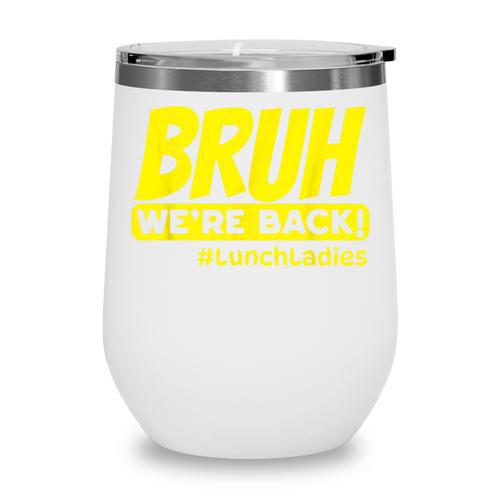 Bruh We'Re Back FUNNY Lunch Lady Back To School Wine Tumbler - Savourry