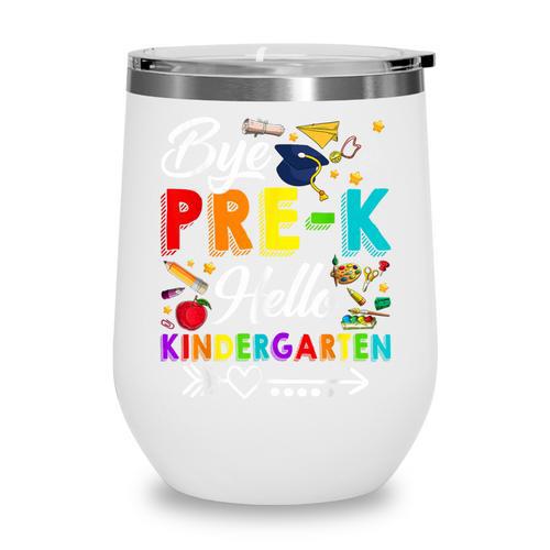 Bye Pre-K Hello Kindergarten Students Pupils Back To School Wine Tumbler - Savourry