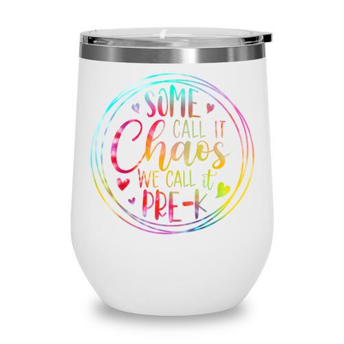 Some Call It Chaos We Call It Pre K Preschool Back To School Wine Tumbler - Savourry