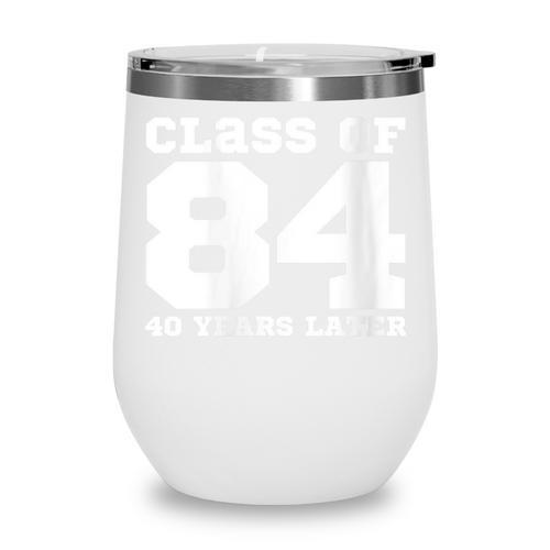 Class Of 1984 40 Years Later Reunions SQUAD Back To School Wine Tumbler - Savourry