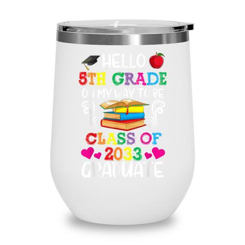 Class Of 2033 For Kids Back To School 5th Grade Wine Tumbler - Savourry