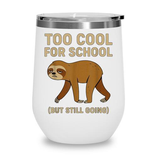Too Cool For School Sloth Back To School Boys Joke Wine Tumbler - Savourry