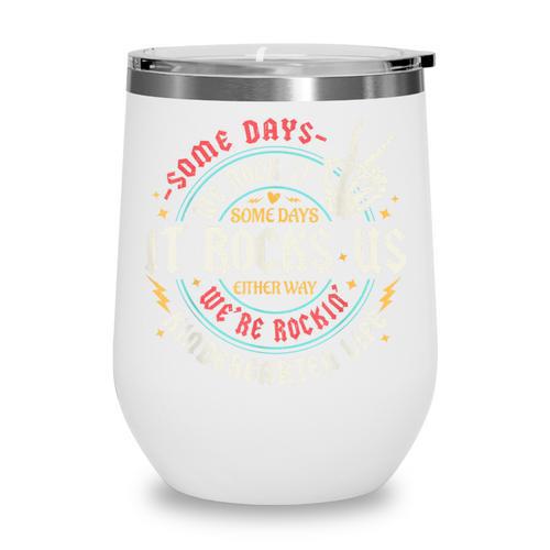 Some Days We Rock It Kindergarten Life Back To School Wine Tumbler - Savourry