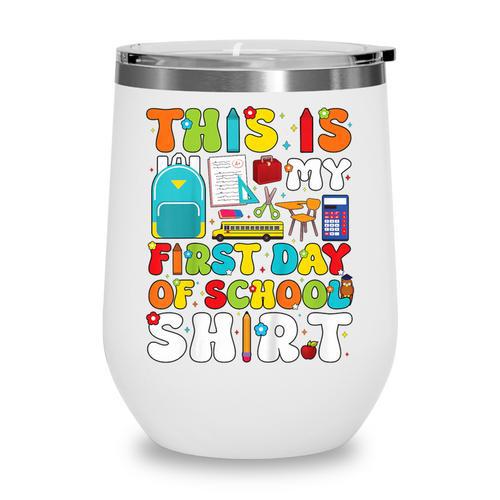 First Day Of School Shirt Boys Girls Back To School Wine Tumbler - Savourry