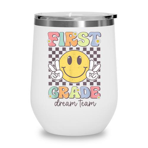 First Grade Dream Team Smile Face Back To School 1st Grade Wine Tumbler - Savourry