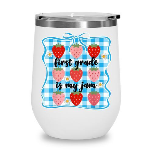 First Grade Is My Jam Strawberry 1st Grade Back To School Wine Tumbler - Savourry