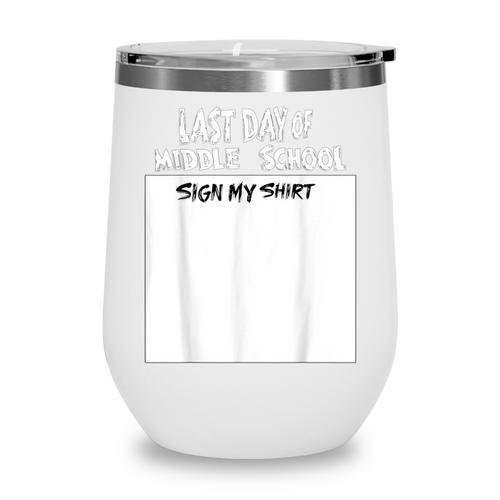 Fun Last Day Of School Sign My Shirt Back To School Cool Wine Tumbler - Savourry