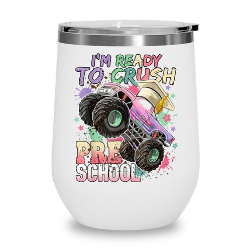 Girls Monster Trucks Ready To Crush Preschool Back To School Wine Tumbler - Savourry