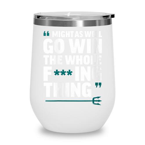 Might As Well Go Win The Whole Thing Baseball Apparel Wine Tumbler - Sportilla