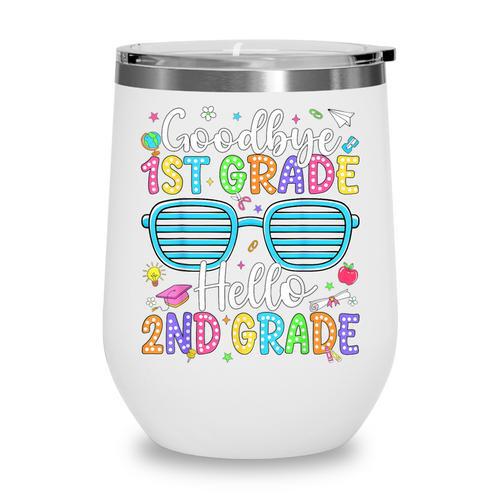 Goodbye 1st Grade Hello 2nd Grade Graduation Back To School Wine Tumbler - Savourry