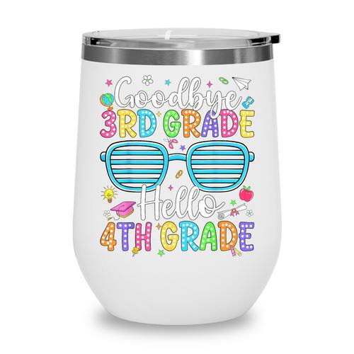 Goodbye 3rd Grade Hello 4th Grade Graduation Back To School Wine Tumbler - Savourry