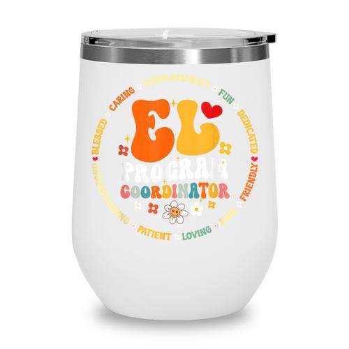 Groovy EL Program Coordinator Appreciation Back To School Wine Tumbler - Savourry