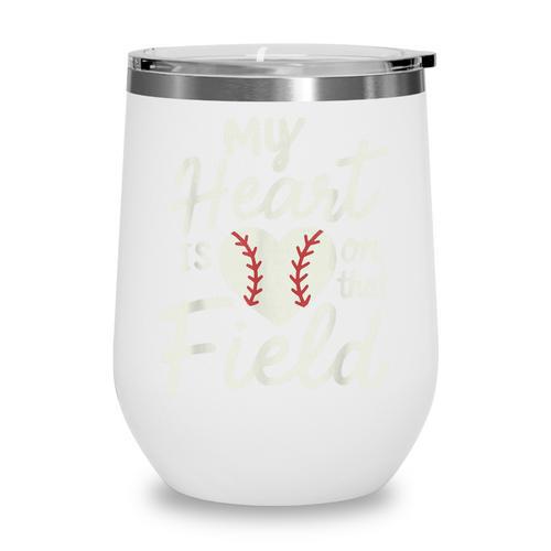 My Heart Is On That Field Baseball Wine Tumbler - Sportilla