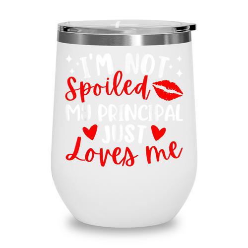 I'm Not Spoiled My Principal Just Loves Me Back To School Wine Tumbler - Savourry