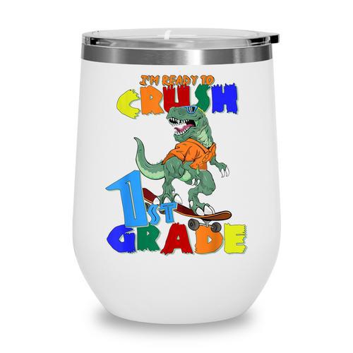 I'm Ready To Crush 1st Grade Dinosaur Back To School T-Rex Wine Tumbler - Savourry