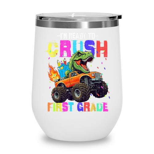 I'm Ready To Crush First Grade Dinosaur Truck Back To School Wine Tumbler - Savourry