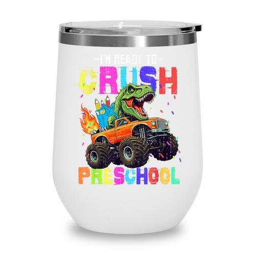 I'm Ready To Crush Preschool Dinosaur Truck Back To School Wine Tumbler - Savourry