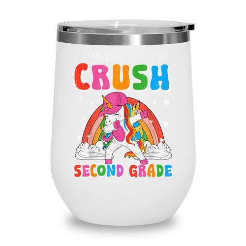 I'm Ready To Crush Second Grade Unicorn Back To School Girls Wine Tumbler - Savourry