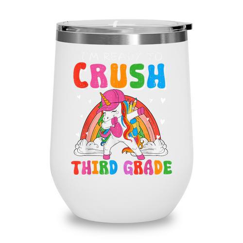 I'm Ready To Crush Third Grade Unicorn Back To School Girls Wine Tumbler - Savourry