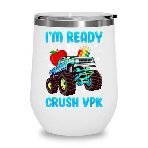 I'm Ready To Crush VPK First Day Of VPK Back To School VPK Wine Tumbler - Savourry