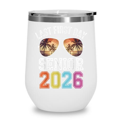 My Last First Day Class Of 2026 Senior Day Back To School Wine Tumbler - Savourry
