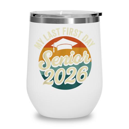 My Last First Day Senior 2026 Back To School Class Of 2026 Wine Tumbler - Savourry