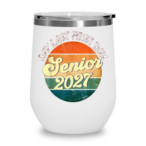 Last First Day Senior 2027 Back To School Class Of 2027 Wine Tumbler - Savourry
