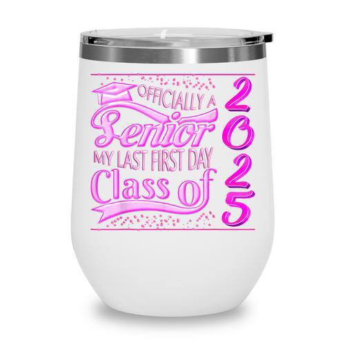 My Last First Day Senior Back To School 2025 Class Of 2025 Wine Tumbler - Savourry