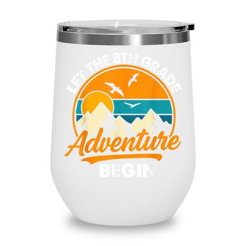 Let The 8th Grade Adventure Begin Back To School Wine Tumbler - Savourry