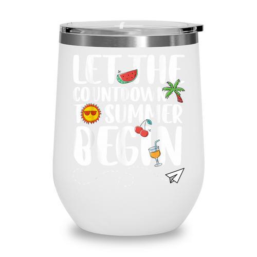 Let The Countdown To Summer Begin Back To School Wine Tumbler - Savourry