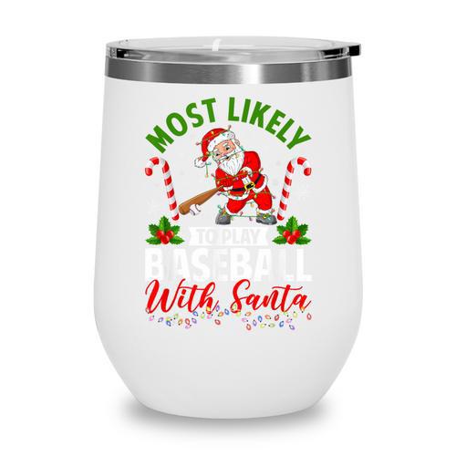 Most Likely To Play Baseball With Santa Christmas Pajamas Wine Tumbler - Sportilla