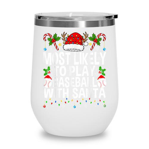 Most Likely To Play Baseball With Santa Christmas Baseball Wine Tumbler - Sportilla