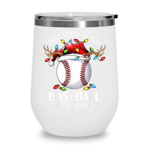 Most Likely To Play Baseball With Santa Christmas Xmas Wine Tumbler - Sportilla