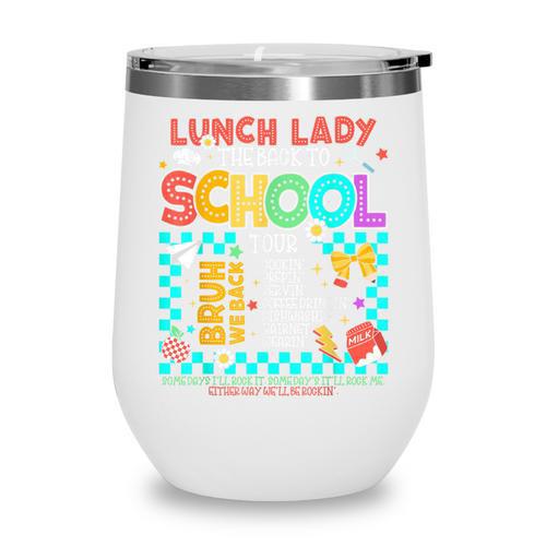 Lunch Lady Back To School Tour Cooking Worker Cafeteria Crew Wine Tumbler - Savourry