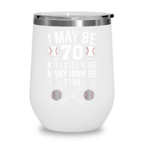 I May Be 70 Baseball Player 70th Birthday Party Wine Tumbler - Sportilla