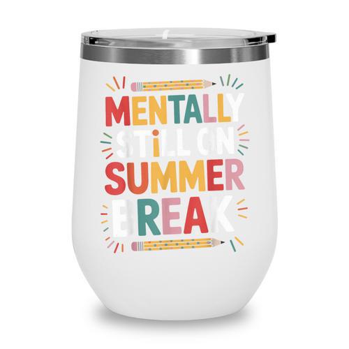 Mentally Still On Summer Break Back To School Wine Tumbler - Savourry