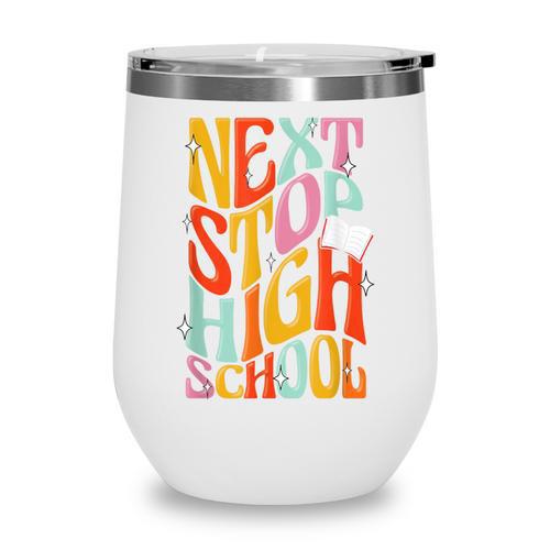 Middle School Gradution Back To School Next Stop High School Wine Tumbler - Savourry