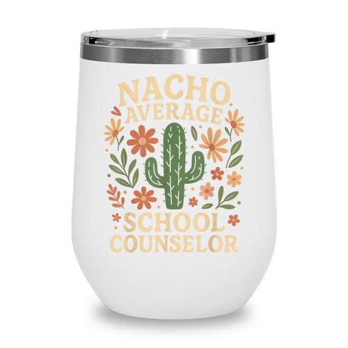 Nacho Average School Counselor Cactus Back To School Wine Tumbler - Savourry