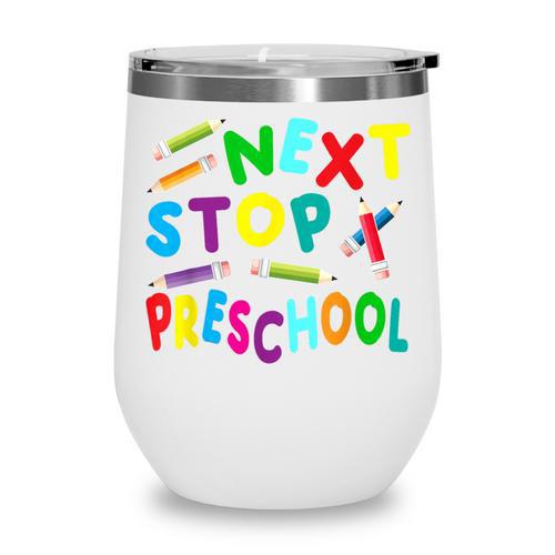 Next Stop Preschool Preschool Back To School 2024 Wine Tumbler - Savourry