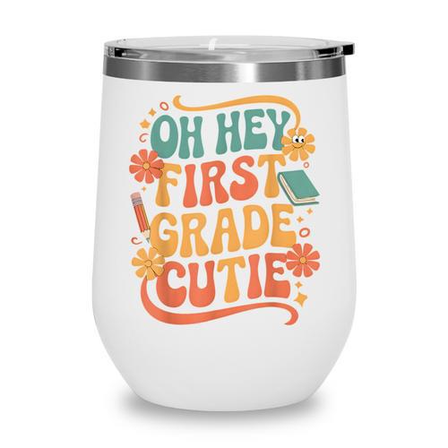 Oh Hey First Grade Cutie Back To School Wine Tumbler - Savourry
