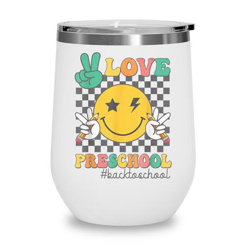 Peace Love Preschool Smile Face Back To School PRESCHOOL Wine Tumbler - Savourry