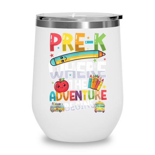 Pre-K Where The Adventure Begins First Day & Back To School Wine Tumbler - Savourry
