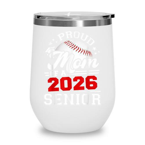 Proud Mom Of A 2026 Senior Baseball Graduation 2026 Wine Tumbler - Sportilla