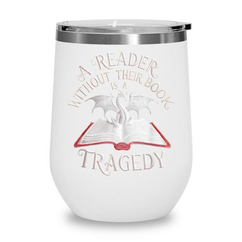 A Reader Without Their Book Is a Tragedy Back To School Wine Tumbler - Savourry