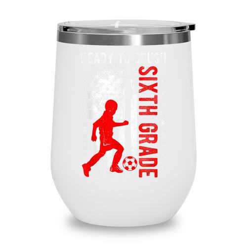 Ready To Crush Sixth Grade Soccer USA Flag Back To School Wine Tumbler - Savourry