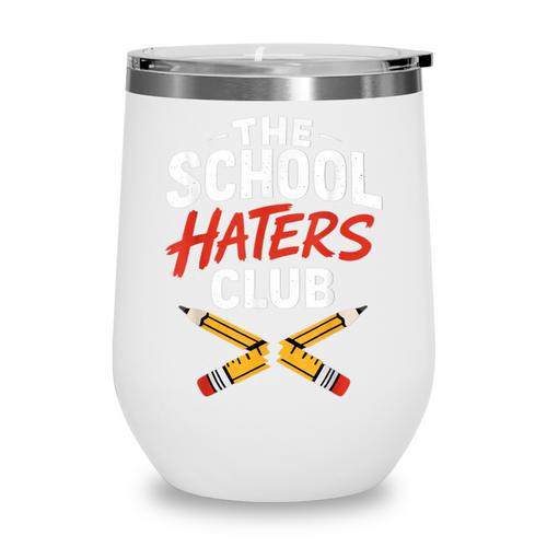 The School Haters Club Student Back To Schools Merch Wine Tumbler - Savourry