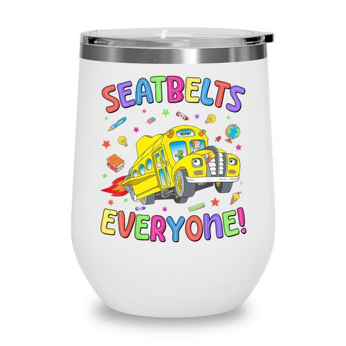 Seatbelt School Bus Driver Everyone Back To School Wine Tumbler - Savourry