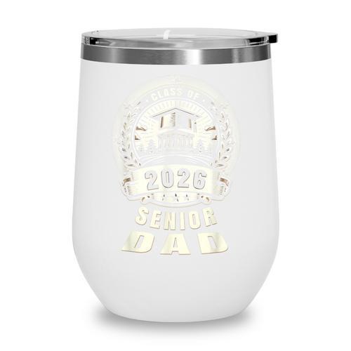 Senior Dad 26 Class Of 2026 Back To School Graduation 2026 Wine Tumbler - Savourry